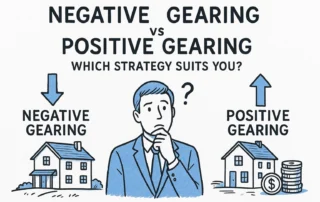 Negative Gearing vs Positive Gearing: Which Strategy Suits You?