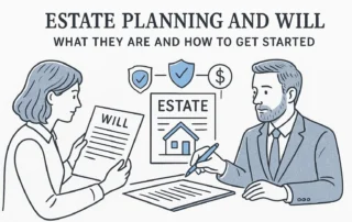 Estate Planning and Will: What They Are and How to Get Started