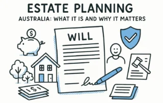 Estate Planning Australia: What It Is and Why It Matters